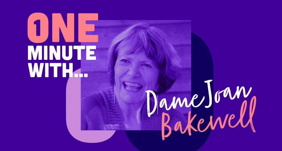 One minute with… Dame Joan Bakewell